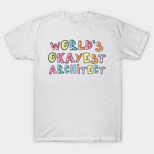 World's Okayest Architect Gift Idea T-Shirt